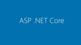 ASP .NET Core
 