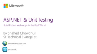 Build Robust Web Apps in the Real World
@shahedC
WakeUpAndCode.com
 