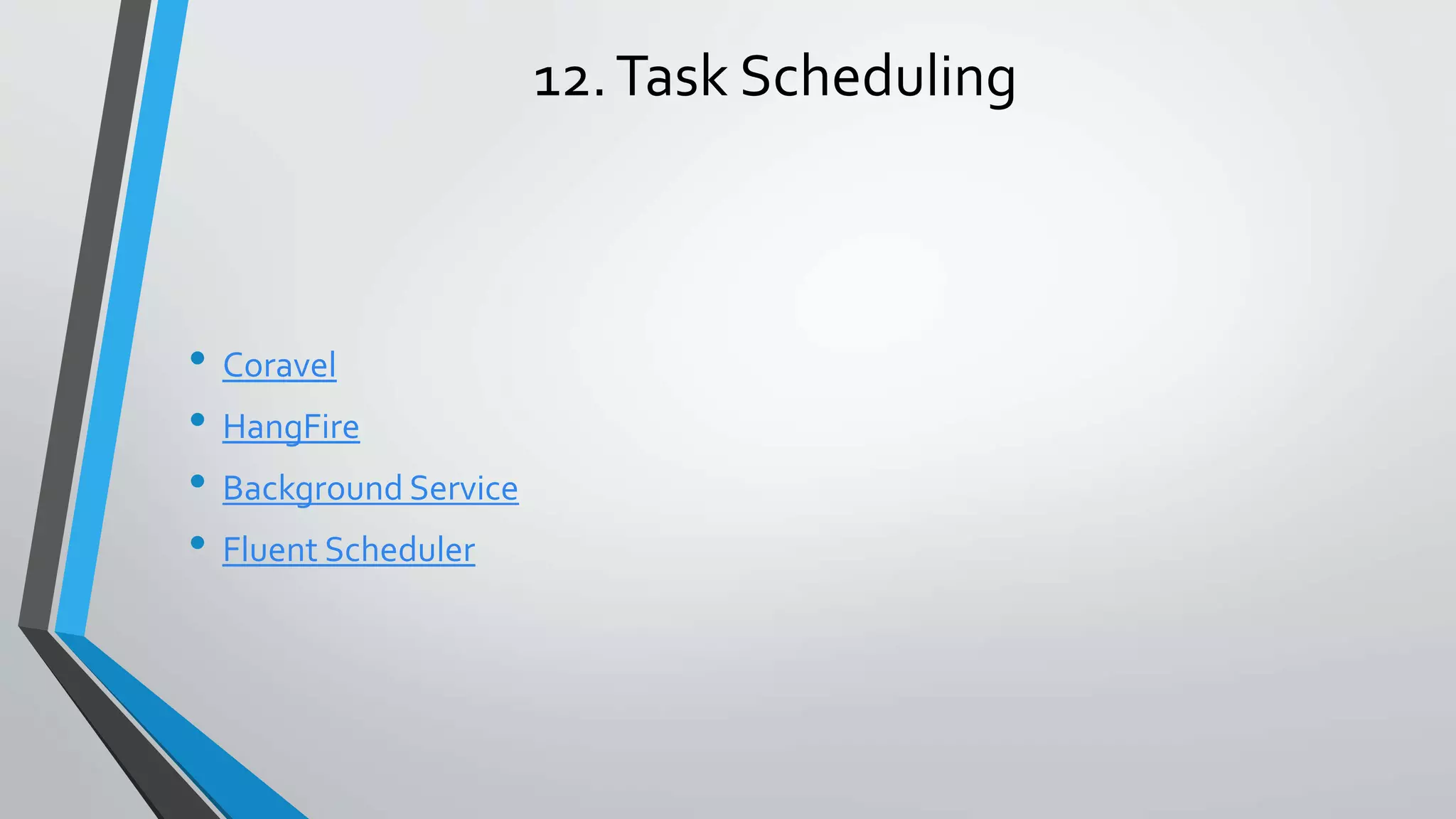 12.Task Scheduling • Coravel • HangFire • Background Service • Fluent Scheduler 