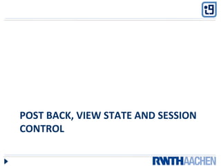 POST BACK, VIEW STATE AND SESSION
CONTROL
 