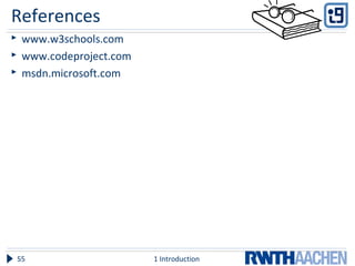 References
 www.w3schools.com
 www.codeproject.com
 msdn.microsoft.com
1 Introduction55
 