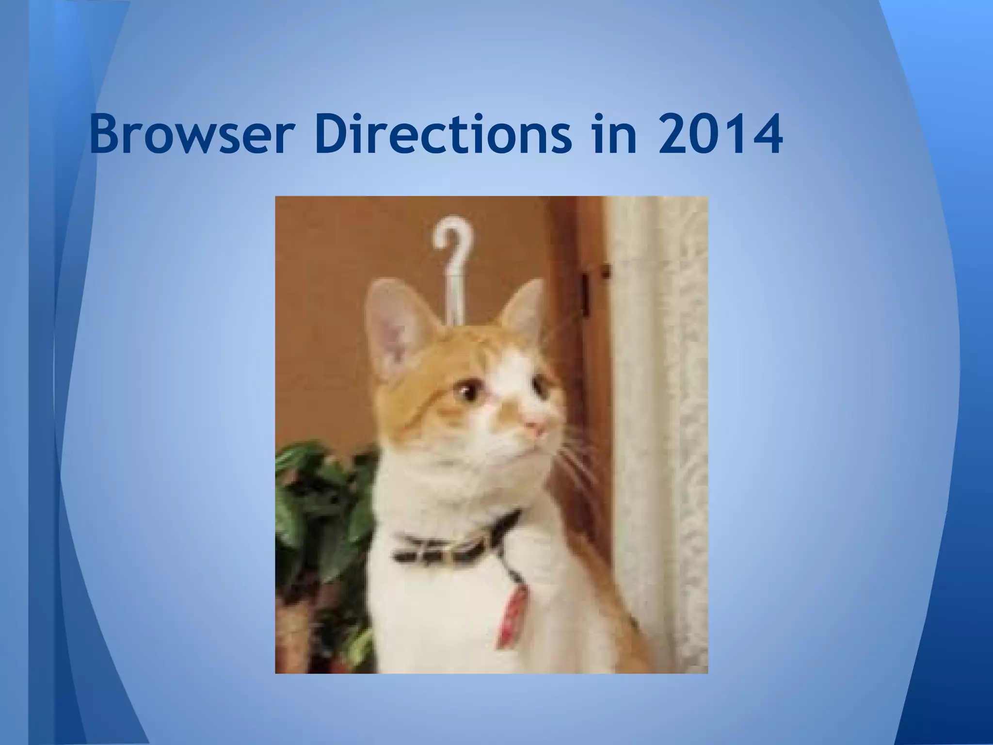 Browser Directions in 2014

 