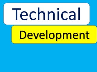 Technical
Development
 
