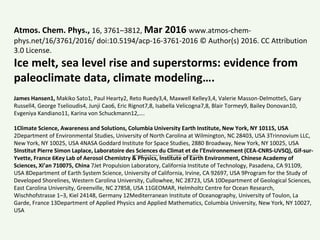 Atmos. Chem. Phys., 16, 3761–3812, Mar 2016 www.atmos-chem-
phys.net/16/3761/2016/ doi:10.5194/acp-16-3761-2016 © Author(s) 2016. CC Attribution
3.0 License.
Ice melt, sea level rise and superstorms: evidence from
paleoclimate data, climate modeling….
James Hansen1, Makiko Sato1, Paul Hearty2, Reto Ruedy3,4, Maxwell Kelley3,4, Valerie Masson-Delmotte5, Gary
Russell4, George Tselioudis4, Junji Cao6, Eric Rignot7,8, Isabella Velicogna7,8, Blair Tormey9, Bailey Donovan10,
Evgeniya Kandiano11, Karina von Schuckmann12,….
1Climate Science, Awareness and Solutions, Columbia University Earth Institute, New York, NY 10115, USA
2Department of Environmental Studies, University of North Carolina at Wilmington, NC 28403, USA 3Trinnovium LLC,
New York, NY 10025, USA 4NASA Goddard Institute for Space Studies, 2880 Broadway, New York, NY 10025, USA
5Institut Pierre Simon Laplace, Laboratoire des Sciences du Climat et de l’Environnement (CEA-CNRS-UVSQ), Gif-sur-
Yvette, France 6Key Lab of Aerosol Chemistry & Physics, Institute of Earth Environment, Chinese Academy of
Sciences, Xi’an 710075, China 7Jet Propulsion Laboratory, California Institute of Technology, Pasadena, CA 91109,
USA 8Department of Earth System Science, University of California, Irvine, CA 92697, USA 9Program for the Study of
Developed Shorelines, Western Carolina University, Cullowhee, NC 28723, USA 10Department of Geological Sciences,
East Carolina University, Greenville, NC 27858, USA 11GEOMAR, Helmholtz Centre for Ocean Research,
Wischhofstrasse 1–3, Kiel 24148, Germany 12Mediterranean Institute of Oceanography, University of Toulon, La
Garde, France 13Department of Applied Physics and Applied Mathematics, Columbia University, New York, NY 10027,
USA
Published in Atmos. Chem. Phys. Discuss.: 23 Jul – Accepted: 18 Feb 2016 – Published: 22 Mar 2016
 