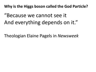 The Higgs Boson: The 48 Year Quest for the God Particle