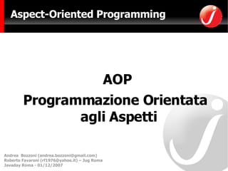 Aspect-Oriented Programming ,[object Object],[object Object]