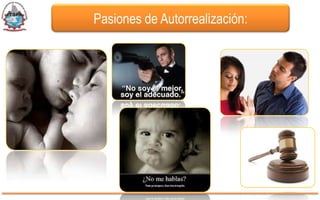 Pasiones de Autorrealización:
 