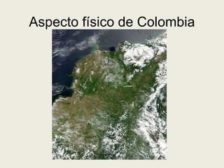 Aspecto físico de Colombia
 