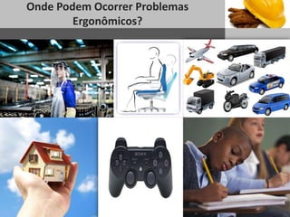 1
Onde Podem Ocorrer Problemas
Ergonômicos?
Sub headline
 