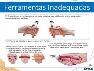 Ferramentas Inadequadas
 