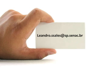 Leandro.ssales@sp.senac.br
 