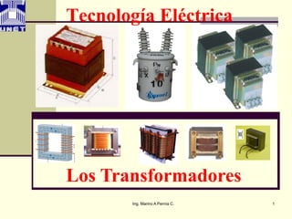 Ing. Marino A Pernía C. 1
Los Transformadores
Tecnología Eléctrica
 