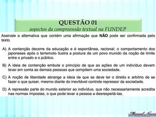 QUESTÃO 01
aspectos da compreensão textual na FUNDEP
 
