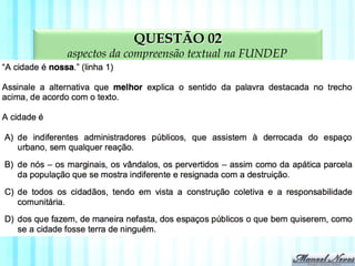 QUESTÃO 02
aspectos da compreensão textual na FUNDEP
 