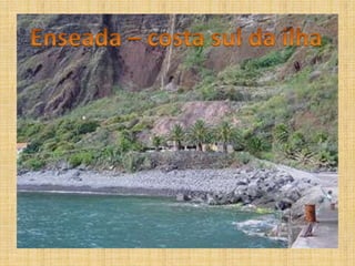 Enseada – costa sul da ilha
