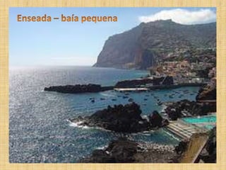 Enseada – baía pequena