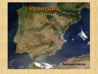 PenínsulaPenínsula Ibérica