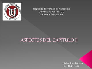 Autor: Luis Lucena
C.I: 19.241.522
Republica bolivariana de Venezuela
Universidad Fermín Toro
Cabudare Estado Lara
 