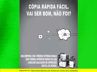 Disponível em: http://www.behance.net. Acesso em: 21 fev. 2013. Adaptado.
 