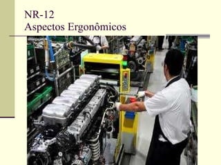 NR-12 Aspectos Ergonômicos 
