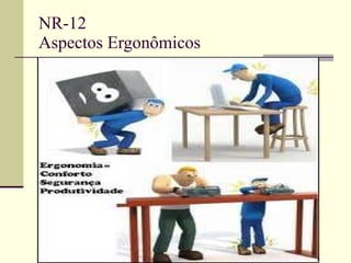 NR-12 Aspectos Ergonômicos 