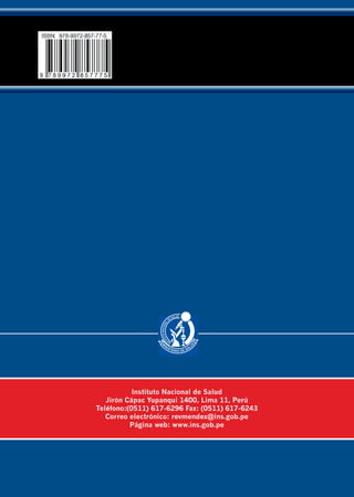 Ministerio   Instituto Nacional
                                                                                                                                                           PERÚ   de Salud     de Salud




                                                Aspectos Éticos, Legales y Metodológicos de los Ensayos Clínicos para su Uso por los Comités de Ética
                                                                                                                                                         Aspectos Éticos, Legales y
                                                                                                                                                        Metodológicos de los Ensayos
                                                                                                                                                        Clínicos para su Uso por los
                                                                                                                                                              Comités de Ética




           Instituto Nacional de Salud
   Jirón Cápac Yupanqui 1400, Lima 11, Perú
Teléfono:(0511) 617-6296 Fax: (0511) 617-6243
   Correo electrónico: revmendex@ins.gob.pe
          Página web: www.ins.gob.pe




                                                                                                                                                                                          Lima, 2010
 