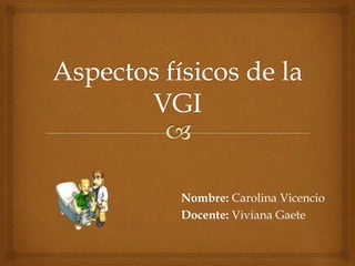 Nombre: Carolina Vicencio
Docente: Viviana Gaete
 