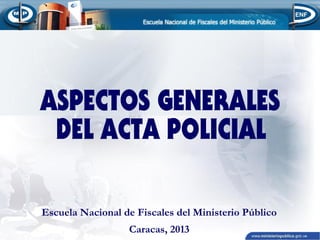 Escuela Nacional de Fiscales del Ministerio Público
Caracas, 2013
 