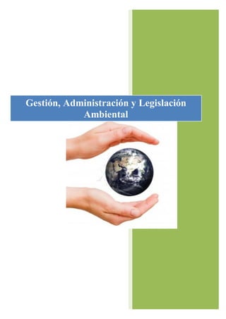 Gestión, Administración y Legislación
            Ambiental
 