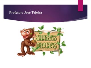 Profesor: José Tejeira
 
