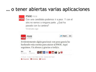 … o tener abiertas varias aplicaciones

 