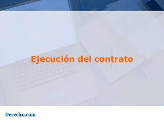 Ejecución del contrato
 