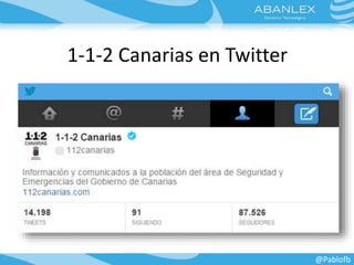 1-1-2 Canarias en Twitter
@Pablofb
 