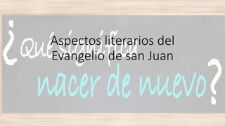 Aspectos literarios del Evangelio de san Juan.pptx
