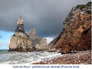 Cabo da Roca – plataforma de abrasão (Praia da Ursa)
 