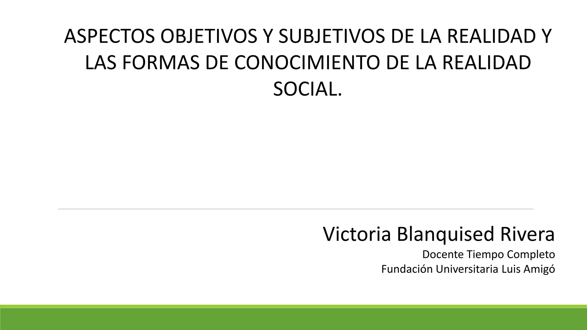 Aspectos objetivos y subjetivos de la realidad social | PPTX