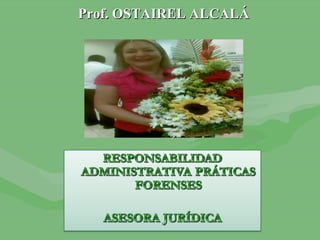 Prof. OSTAIREL ALCALÁ
 