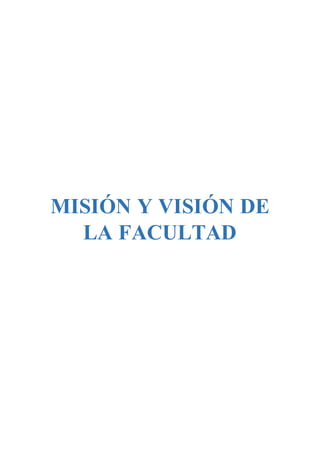 MISIÓN Y VISIÓN DE
LA FACULTAD
 