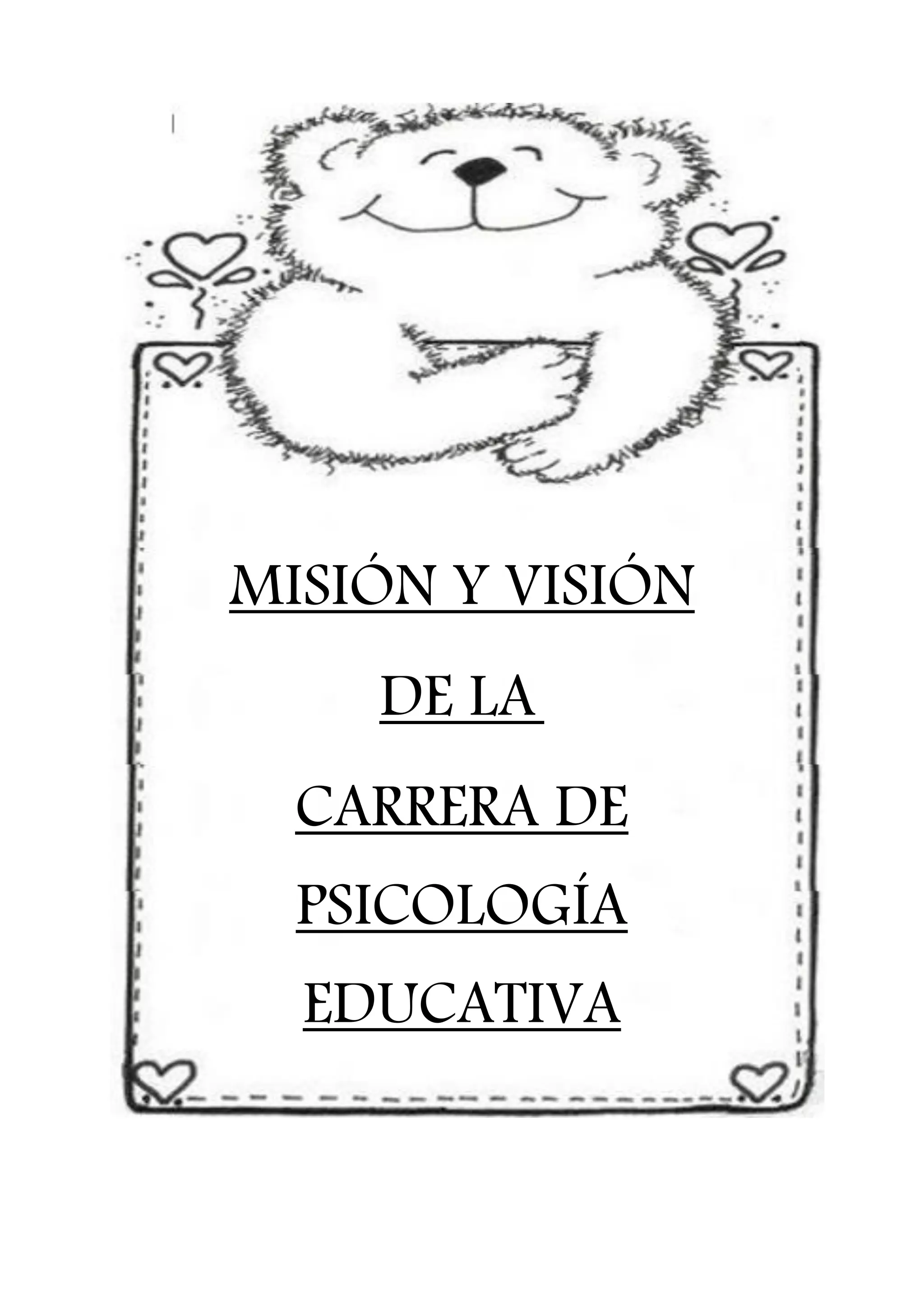 MISIÓN Y VISIÓN
DE LA
CARRERA DE
PSICOLOGÍA
EDUCATIVA
 