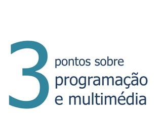 pontos sobre
programação
e multimédia
 