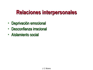 Relaciones interpersonales Deprivación emocional Desconfianza irracional Aislamiento social 