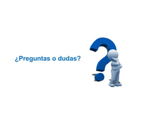 ¿Preguntas o dudas?
 