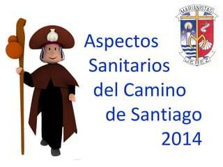 Aspectos
Sanitarios
del Camino
de Santiago
2014
 