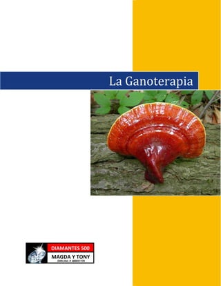 La Ganoterapia
DIAMANTES 500
MAGDA Y TONY
DXN Dist. # 180057778
 