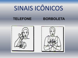 TELEFONE BORBOLETA
SINAIS ICÔNICOS
 