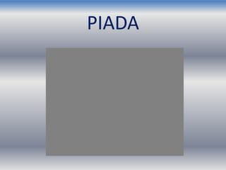 PIADA
 