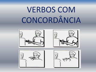 VERBOS COM
CONCORDÂNCIA
 