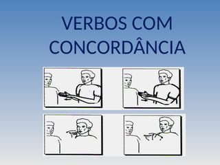 VERBOS COM
CONCORDÂNCIA
 