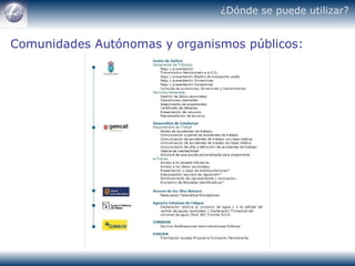 Comunidades Autónomas y organismos públicos: ¿Dónde se puede utilizar? 
