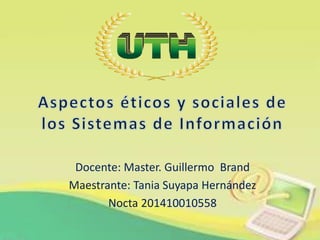 Docente: Master. Guillermo Brand
Maestrante: Tania Suyapa Hernández
Nocta 201410010558
 
